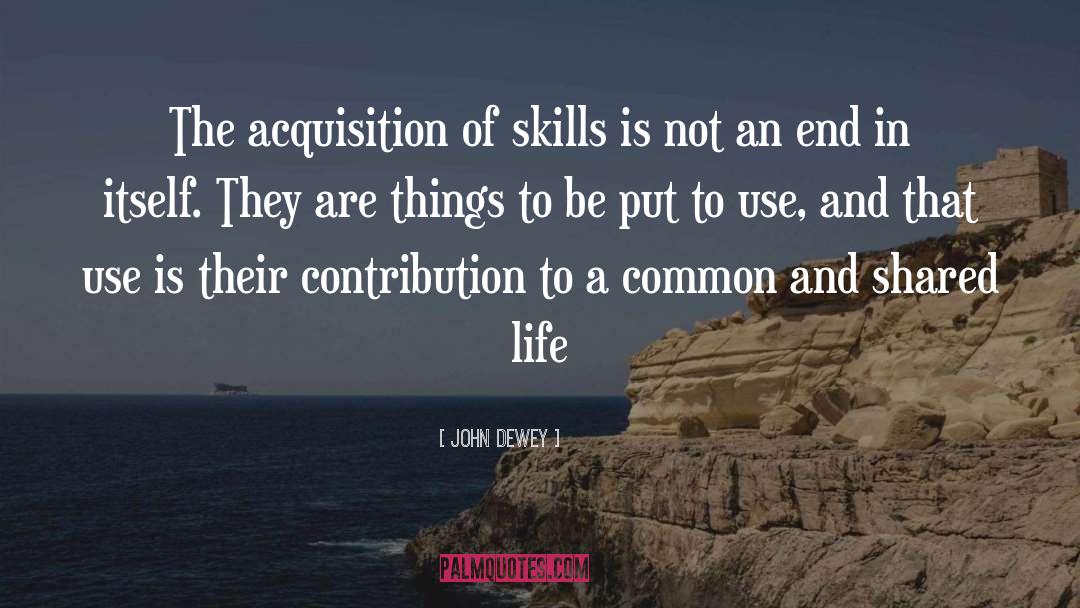 Life Skills quotes by John Dewey