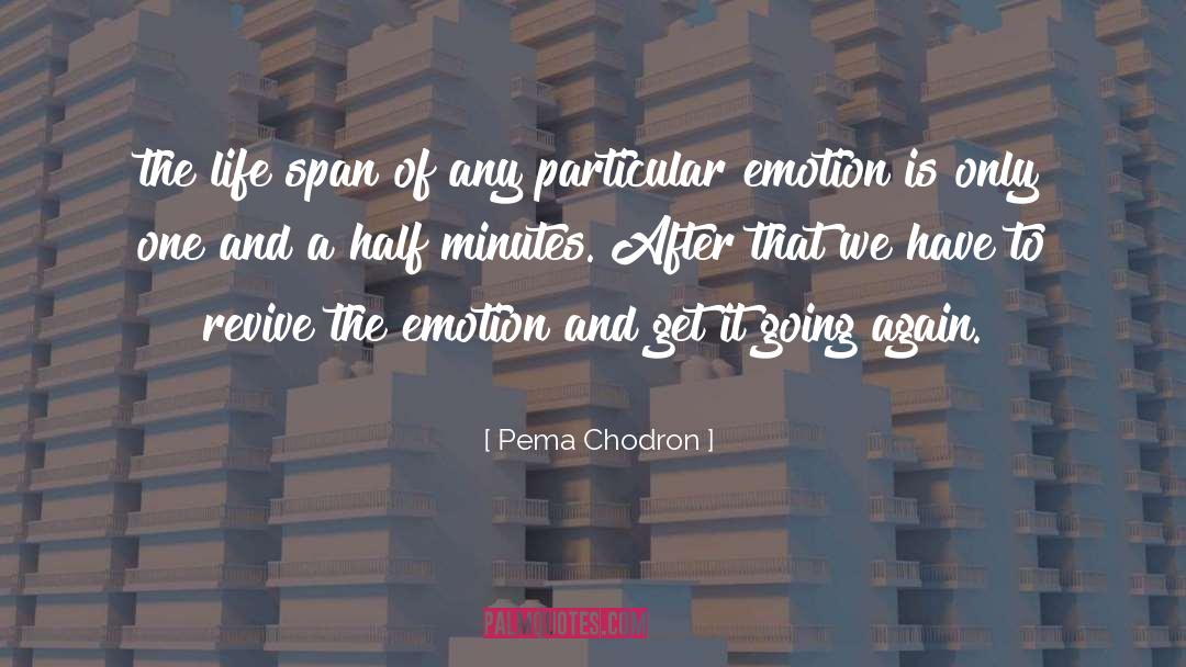 Life Span quotes by Pema Chodron