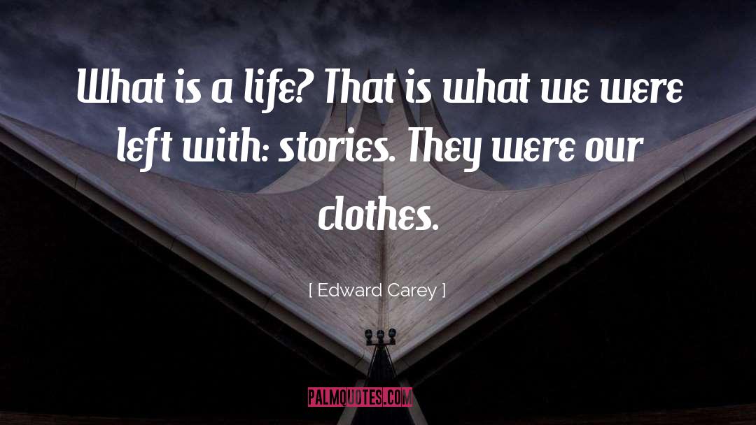 Life Stories quotes by Edward Carey