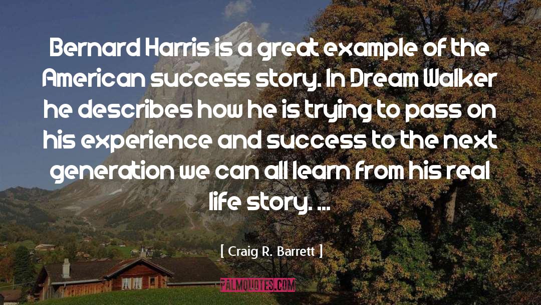 Life Story quotes by Craig R. Barrett