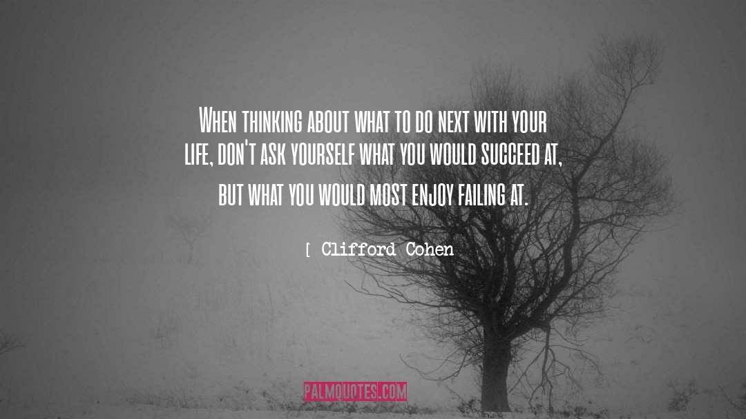 Life Strategy quotes by Clifford Cohen