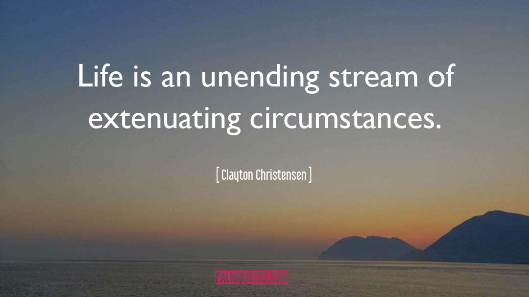Life Stream quotes by Clayton Christensen