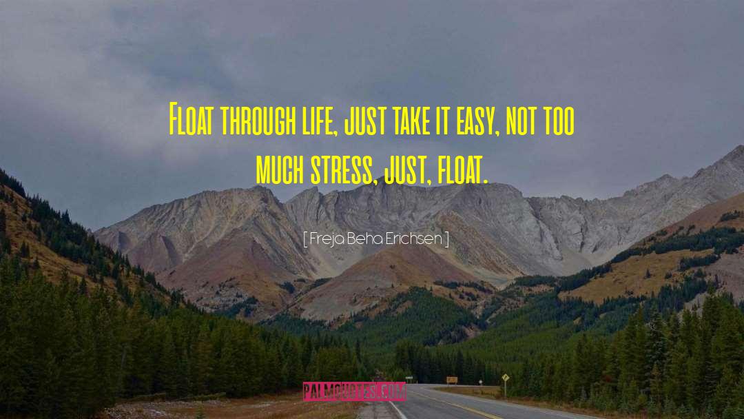 Life Stress quotes by Freja Beha Erichsen