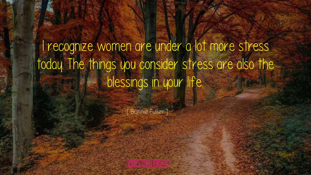 Life Stress quotes by Bonnie Fuller