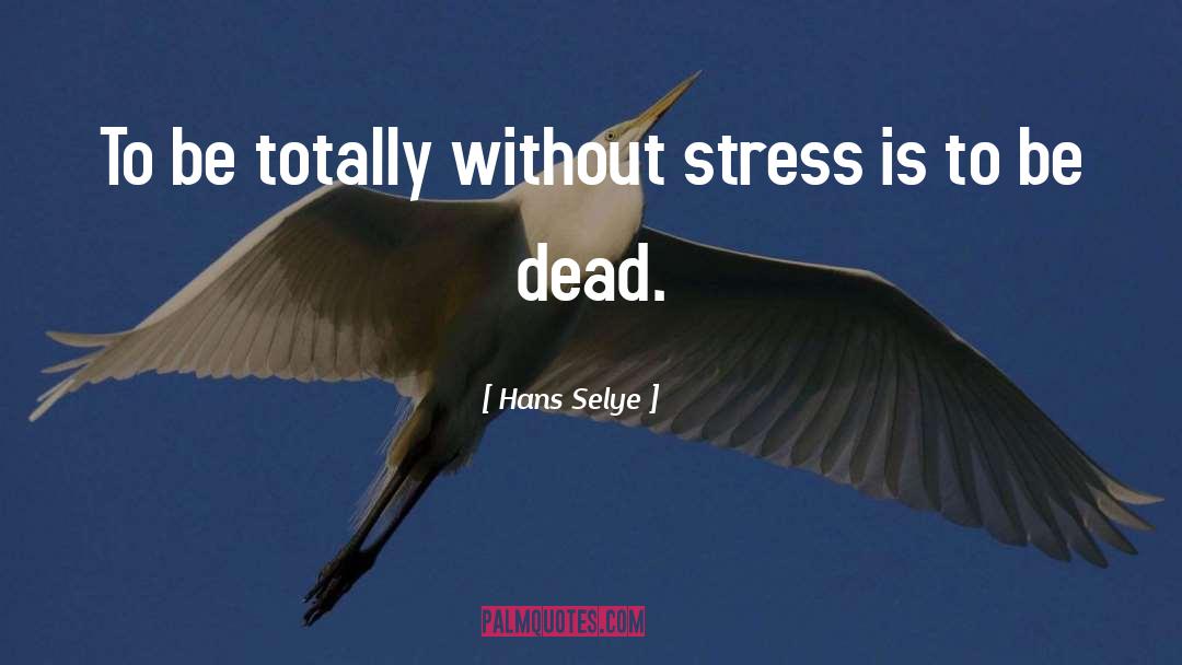 Life Stress quotes by Hans Selye
