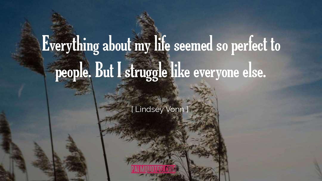 Life Struggle quotes by Lindsey Vonn