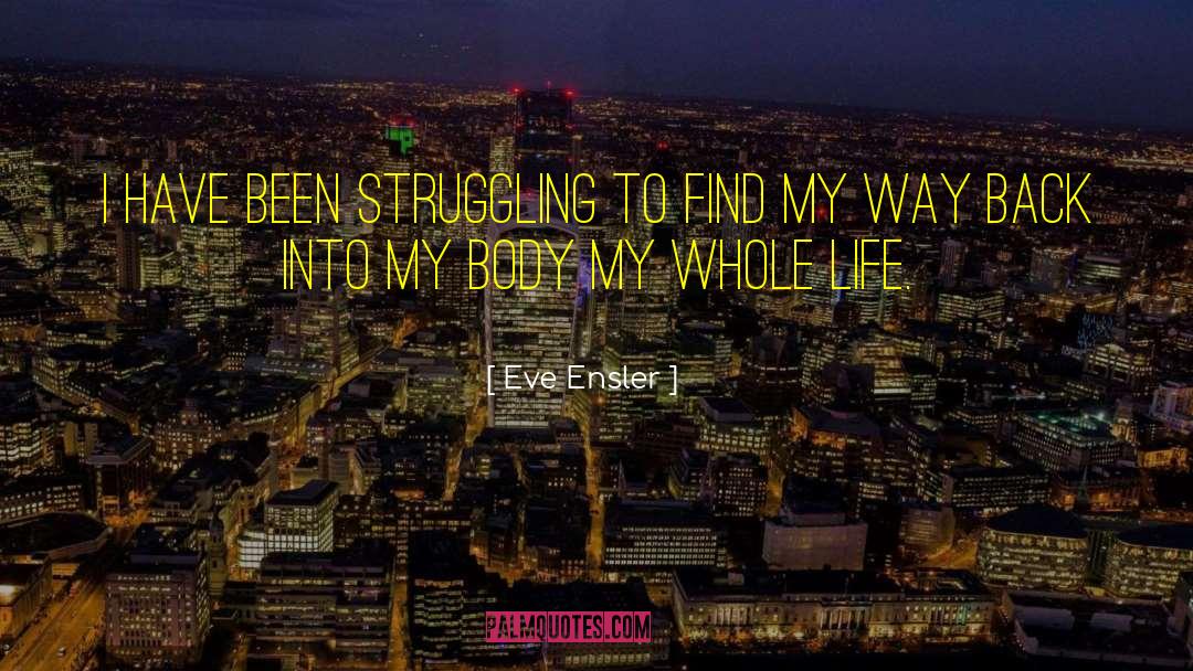 Life Struggle quotes by Eve Ensler