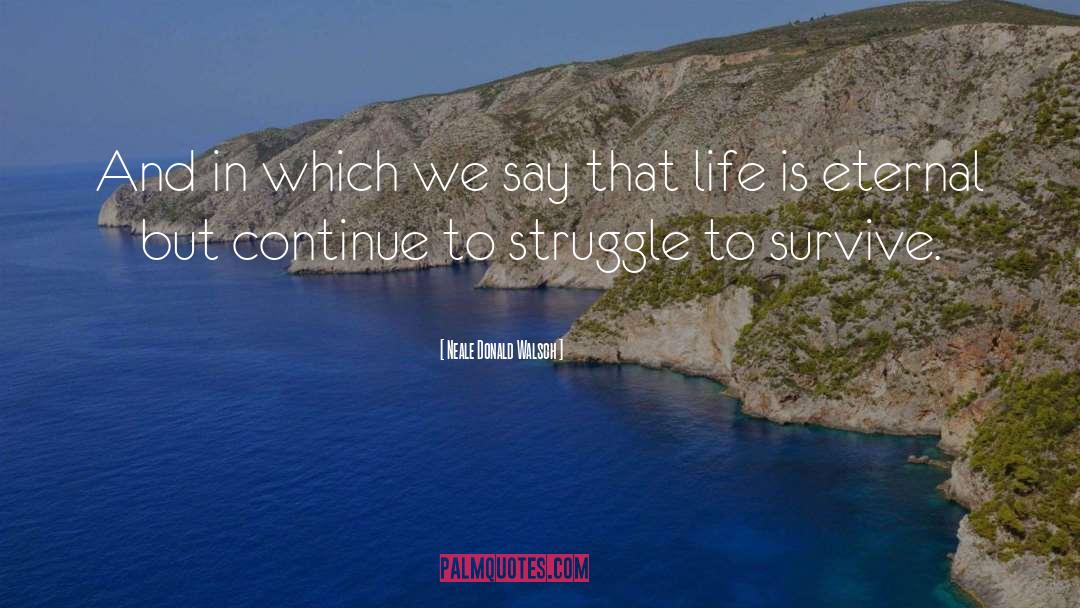 Life Struggle quotes by Neale Donald Walsch