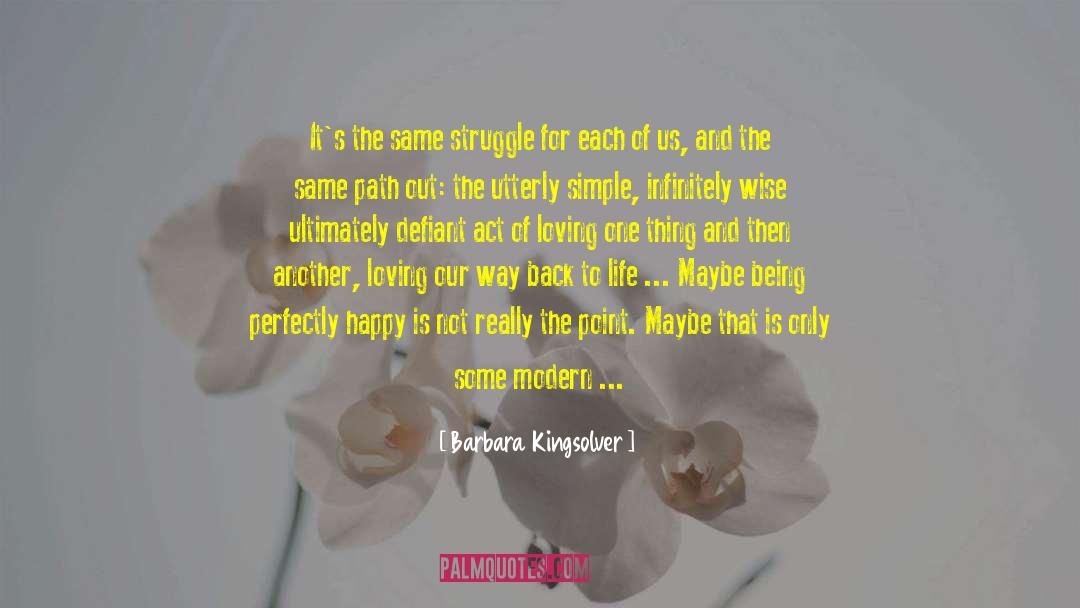 Life Struggle True quotes by Barbara Kingsolver