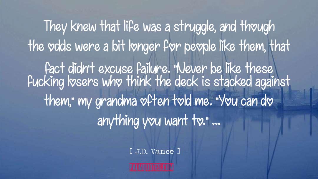 Life Struggle True quotes by J.D. Vance
