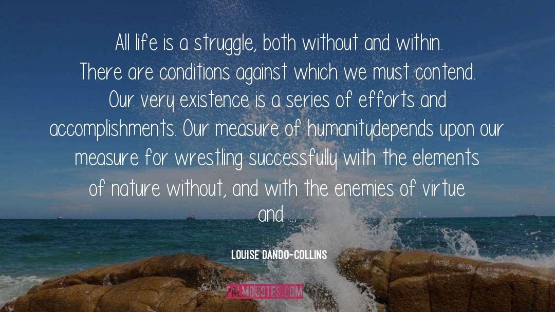 Life Struggle True quotes by Louise Dando-Collins