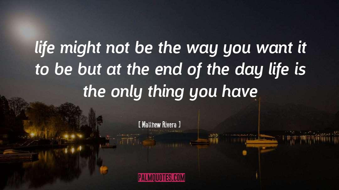 Life Struggle True quotes by Matthew Rivera