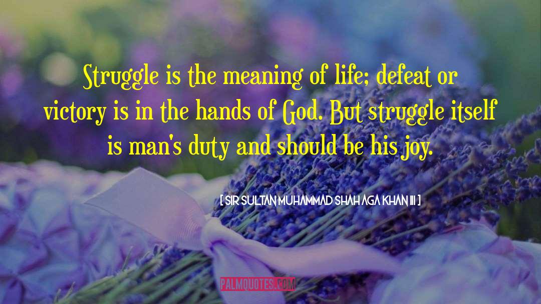 Life Struggle True quotes by Sir Sultan Muhammad Shah Aga Khan III