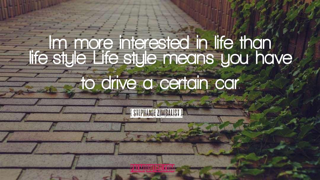 Life Style quotes by Stephanie Zimbalist