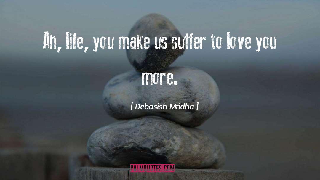 Life Suffering quotes by Debasish Mridha