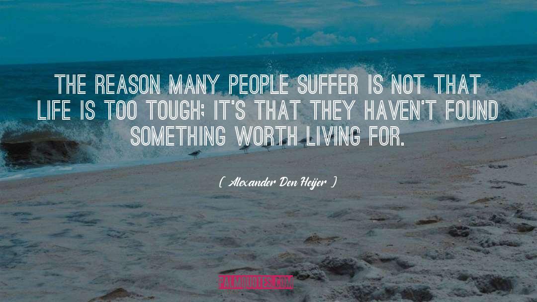Life Suffering quotes by Alexander Den Heijer
