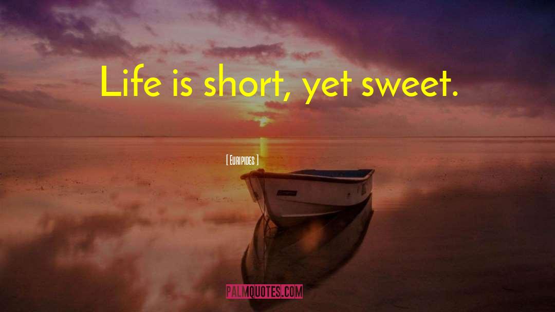 Life Sweet quotes by Euripides