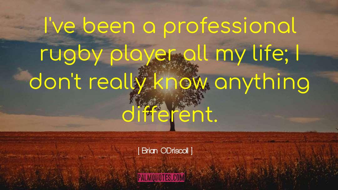Life Sweet quotes by Brian O'Driscoll