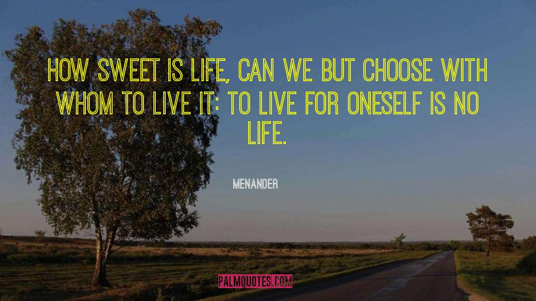 Life Sweet quotes by Menander