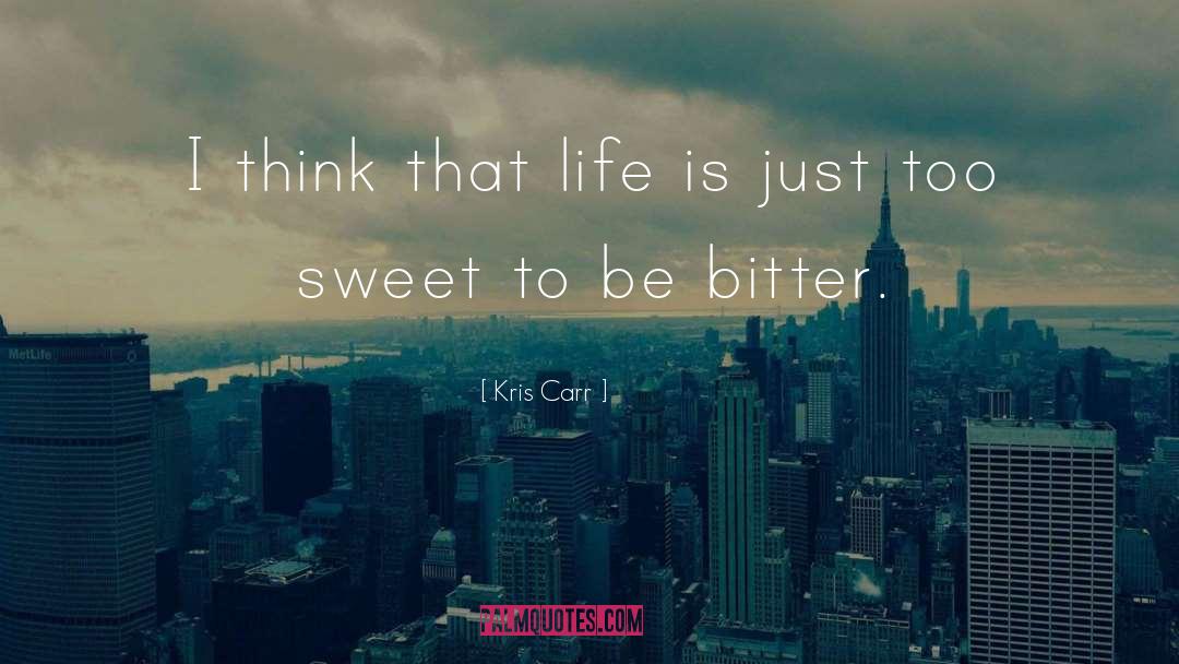 Life Sweet quotes by Kris Carr