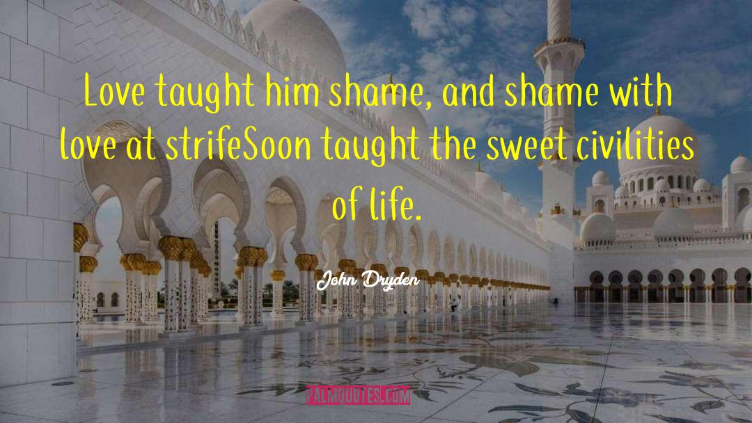 Life Sweet quotes by John Dryden