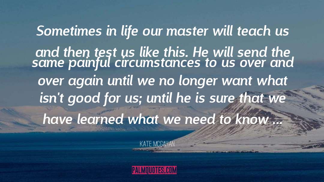 Life Teach Us Lessons quotes by Kate McGahan