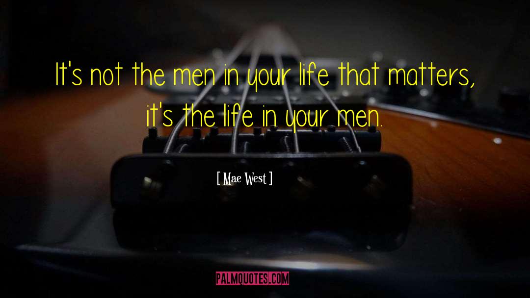 Life That Matters quotes by Mae West