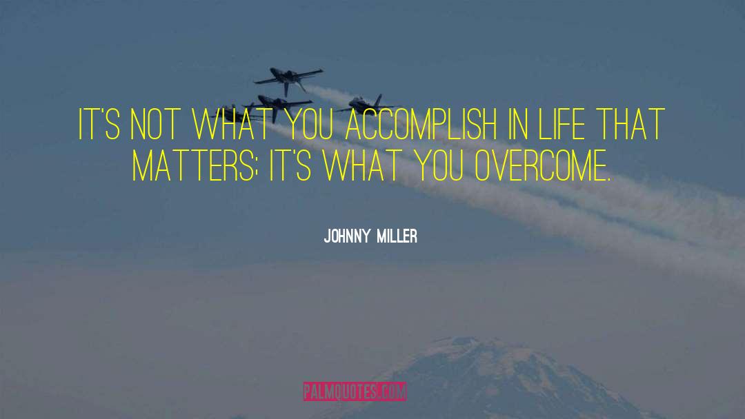Life That Matters quotes by Johnny Miller