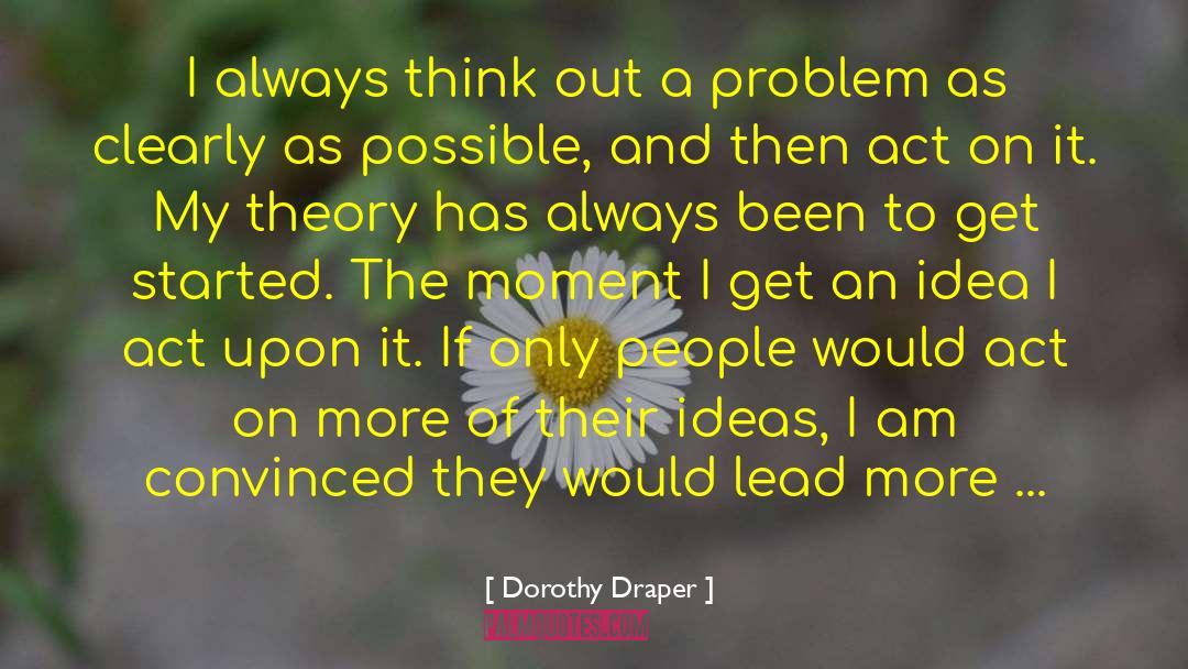 Life Theory quotes by Dorothy Draper