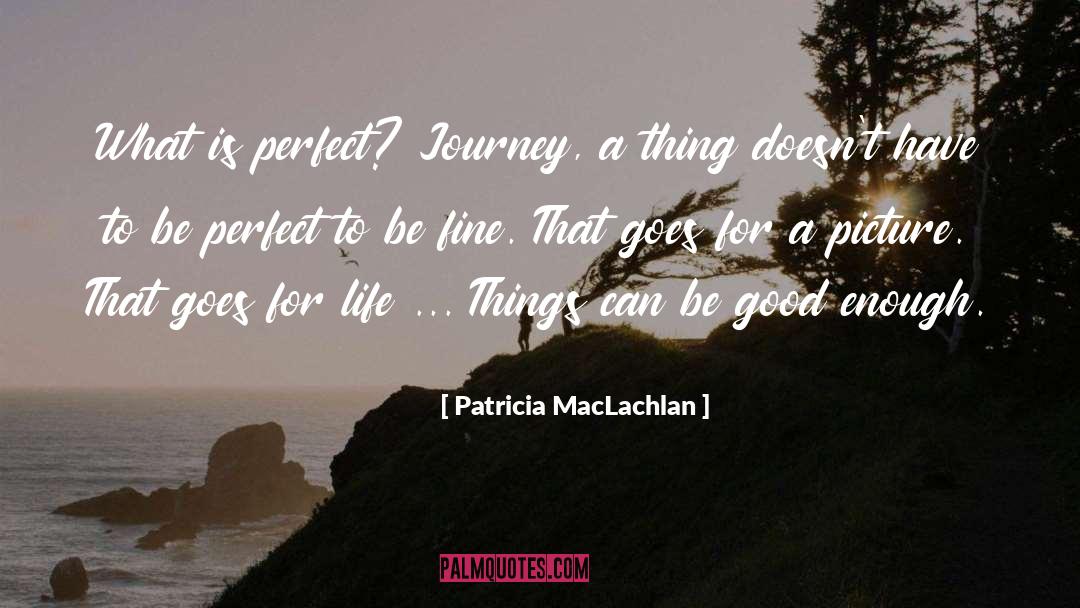 Life Things quotes by Patricia MacLachlan