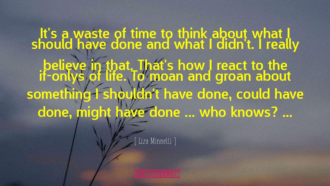 Life Time Value quotes by Liza Minnelli