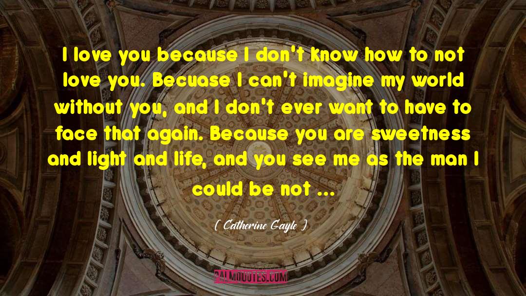 Life Times quotes by Catherine Gayle