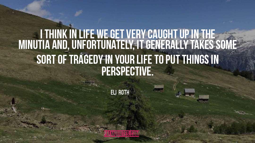 Life To Put quotes by Eli Roth