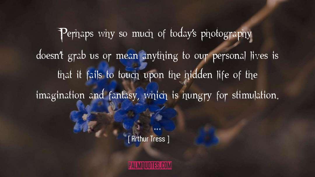 Life Today quotes by Arthur Tress