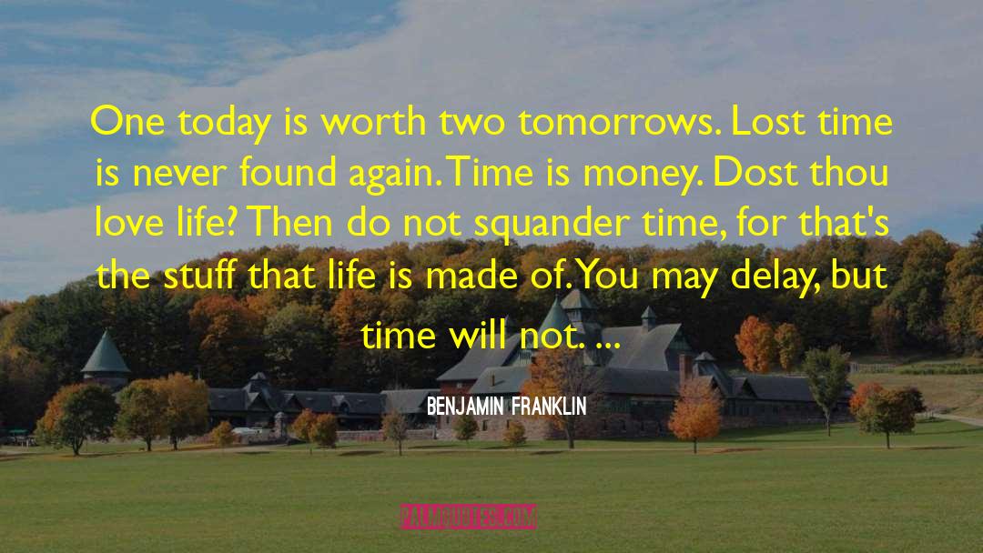 Life Today Tomorrow quotes by Benjamin Franklin