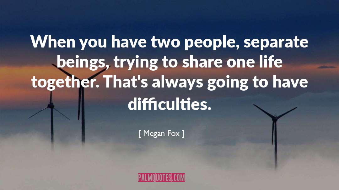 Life Together quotes by Megan Fox