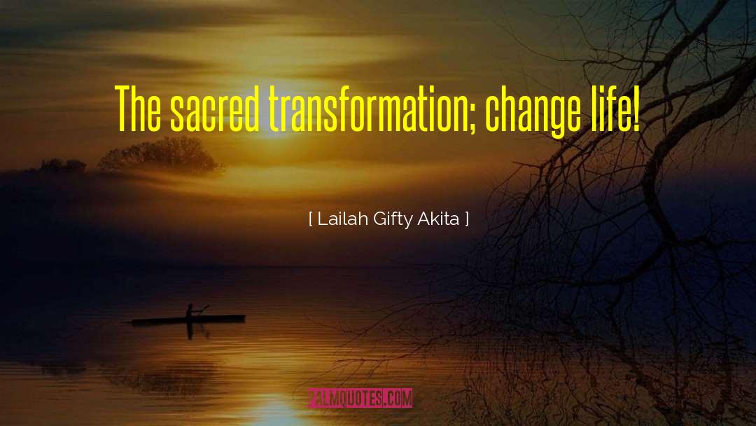 Life Transformation quotes by Lailah Gifty Akita