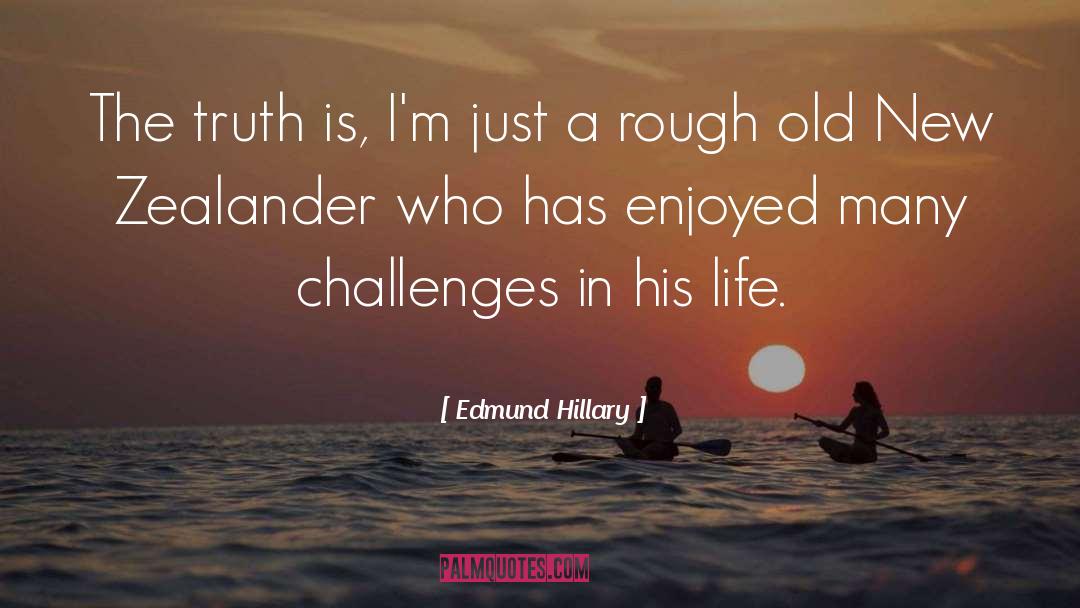 Life Truth Nucleus quotes by Edmund Hillary