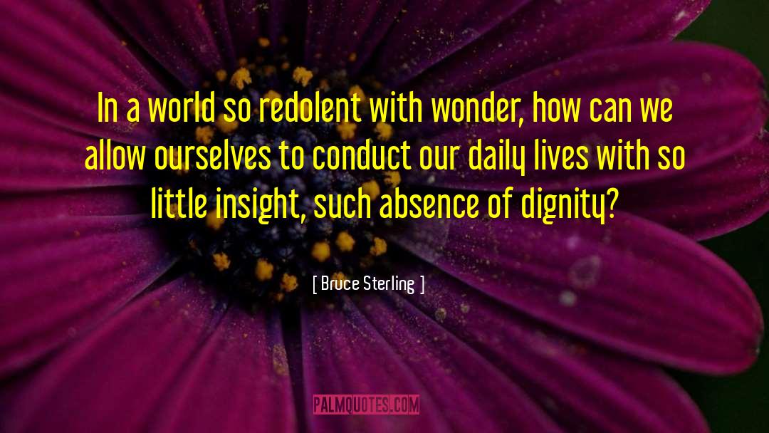 Life Universe Everything quotes by Bruce Sterling