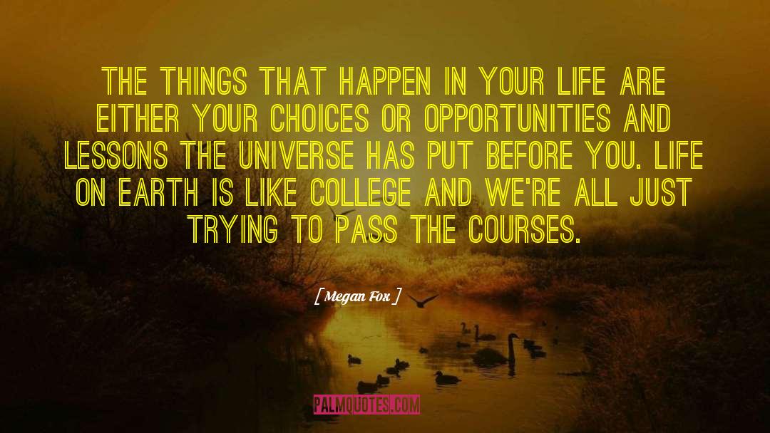 Life Universe Everything quotes by Megan Fox