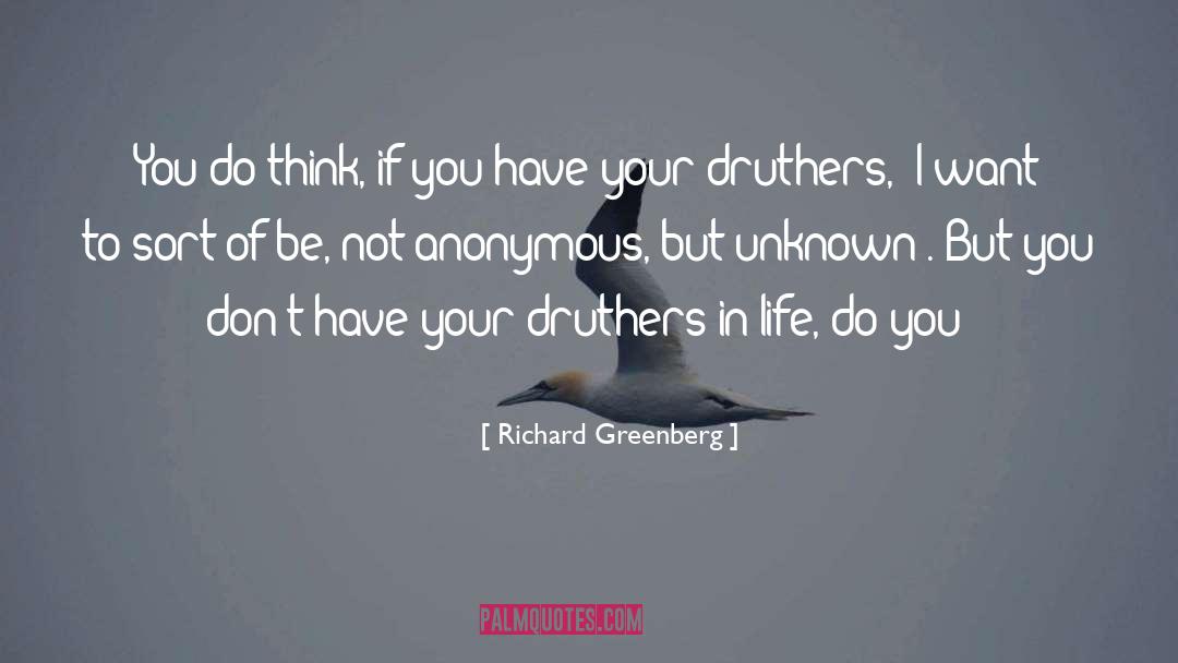 Life Unknown quotes by Richard Greenberg