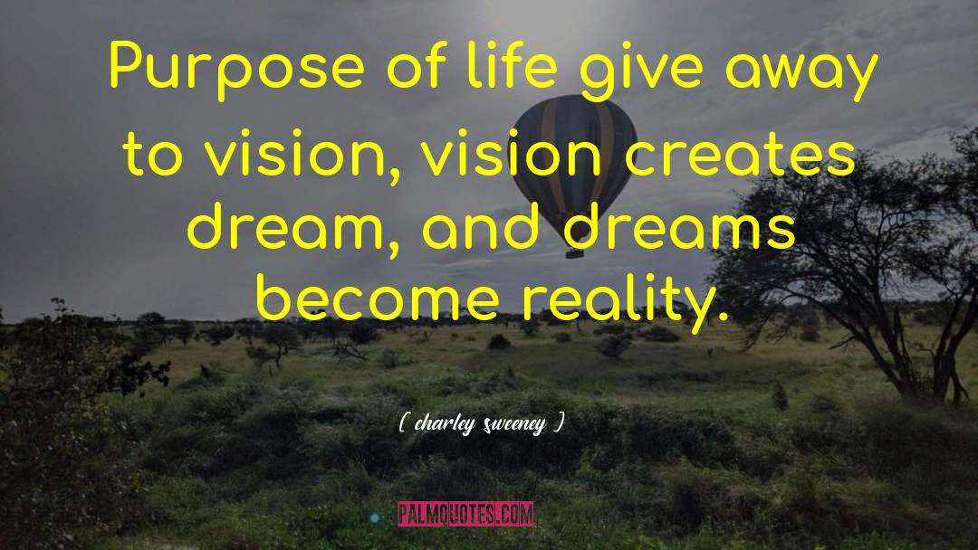 Life Vision quotes by Charley Sweeney