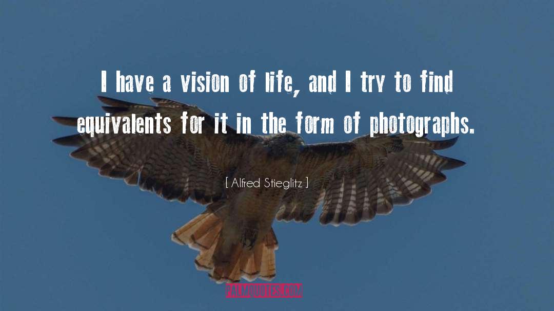 Life Vision quotes by Alfred Stieglitz