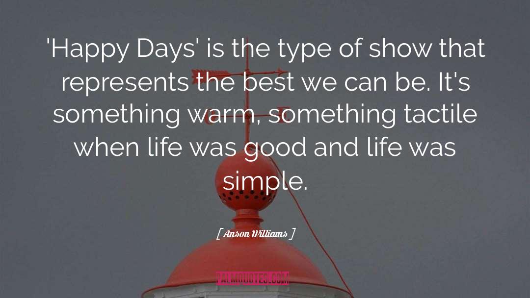 Life Was Simple quotes by Anson Williams