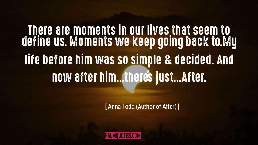 Life Was Simple quotes by Anna Todd (Author Of After)