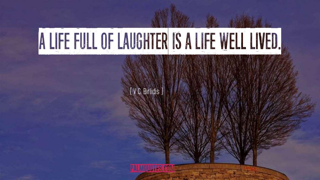Life Well Lived quotes by V.C. Birlidis