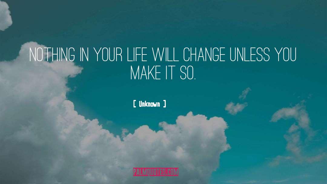 Life Will Change quotes by Unknown