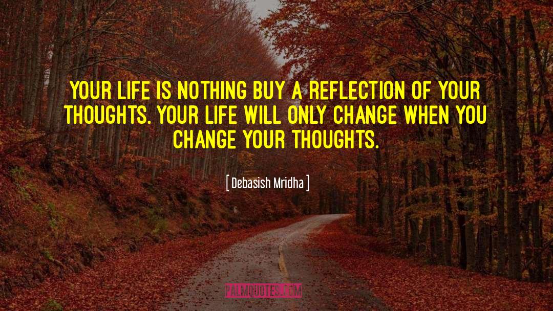 Life Will Change quotes by Debasish Mridha