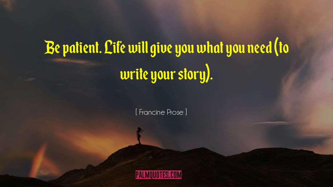 Life Will Give You quotes by Francine Prose