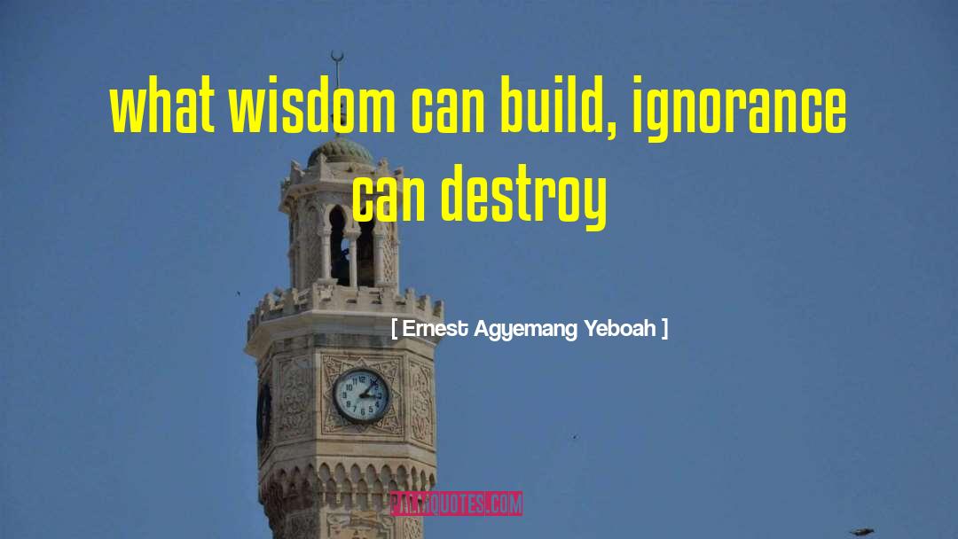 Life Wisdom quotes by Ernest Agyemang Yeboah